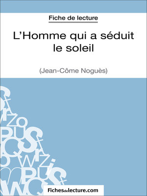 cover image of L'Homme qui a séduit le soleil de Jean-Côme Noguès (Fiche de lecture)
